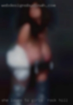 She loves girls in Rock Hill to touch and be touched.