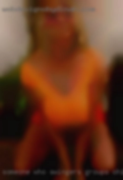 Someone who is horny swingers groups Ohio all the time.
