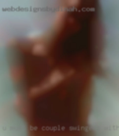 U must be romantic couple swingers with class and love fucking.