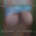 Women in Mesa want sex